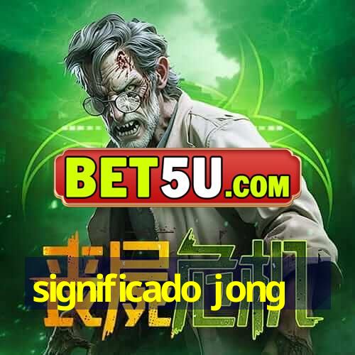 Significado Jong O Melhor Cassino Online